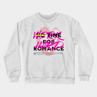 No time for Romance, I hate Valentine's Day Crewneck Sweatshirt